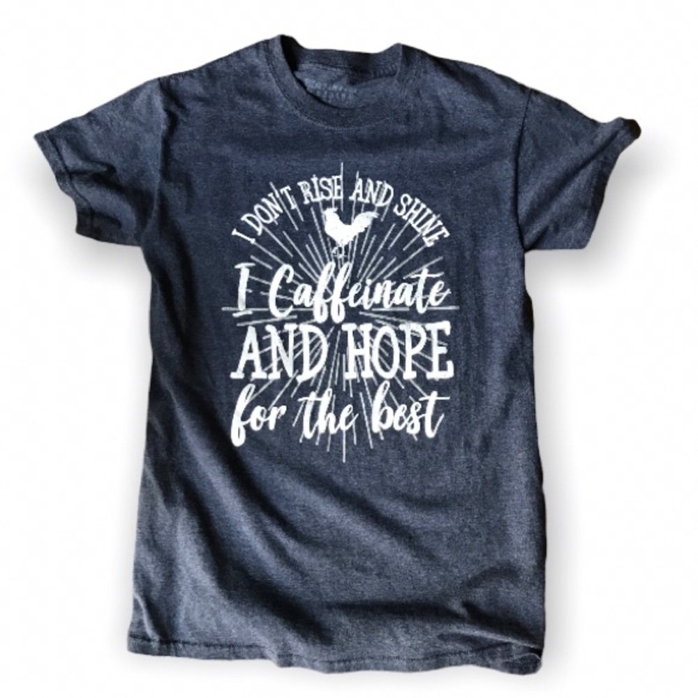Farm House Short Sleeve Graphic Tee / “I don’t rise and shine. / Size Medium